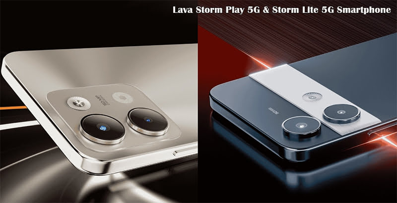 Lava Storm Play 5G & Storm Lite 5G Smartphone