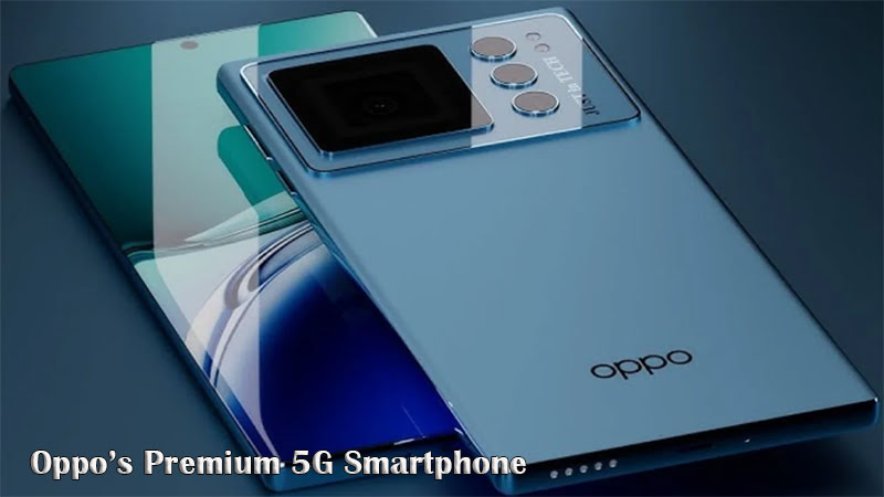 Oppo’s Premium 5G Smartphone